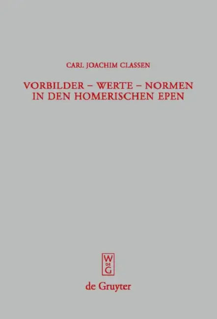 Buy Vorbilder - Werte - Normen in den homerischen Epen = Role Models - Values - Norms in Homer's Poetry | by Carl Joachim Classen | de Gruyter | by Carl Joachim Classen | de Gruyter | by Carl Joachim Classen | de Gruyter | by Carl Joachim Classen | de Gruyter | by Carl Joachim Classen | de Gruyter | by Carl Joachim Classen | de Gruyter | by Carl Joachim Classen | de Gruyter | by Carl Joachim Classen | de Gruyter | by Carl Joachim Classen | de Gruyter | by Carl Joachim Classen | de Gruyter | by Carl — BookShops.in