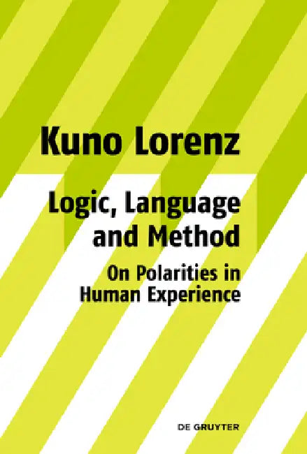 Buy Logic, Language and Method - On Polarities in Human Experience (English, Kuno Lorenz) — BookShops.in
