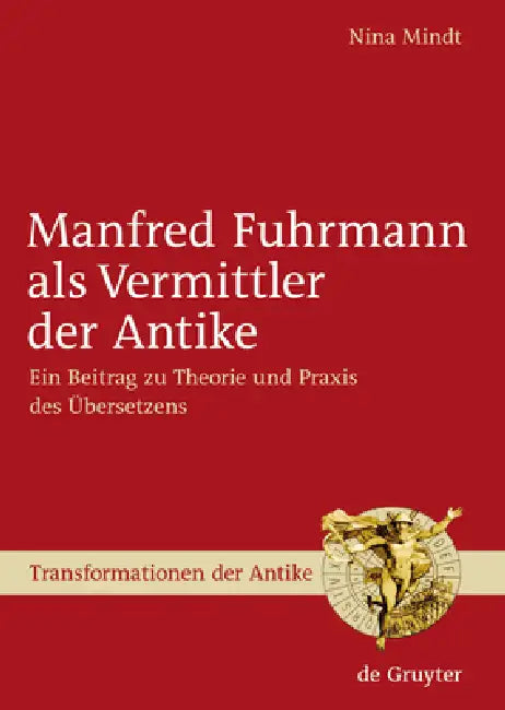Buy Manfred Fuhrmann ALS Vermittler Der Antike (English, Nina Mindt) — BookShops.in