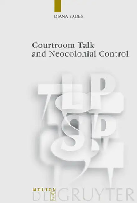 Buy Courtroom Talk and Neocolonial Control (English, Diana Eades) — BookShops.in
