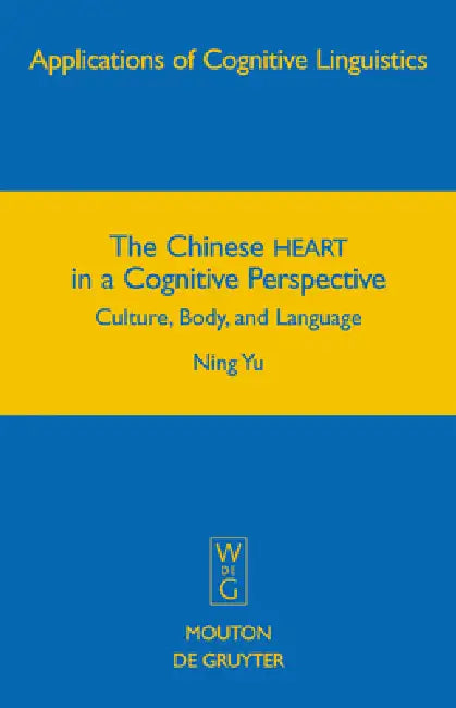 Buy The Chinese HEART in a Cognitive Perspective (English, Ning Yu) โ BookShops.in