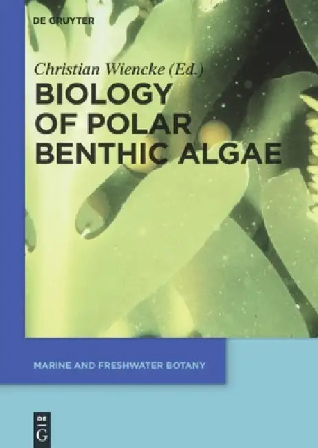 Buy Biology of Polar Benthic Algae (English, Christian Wiencke) โ BookShops.in