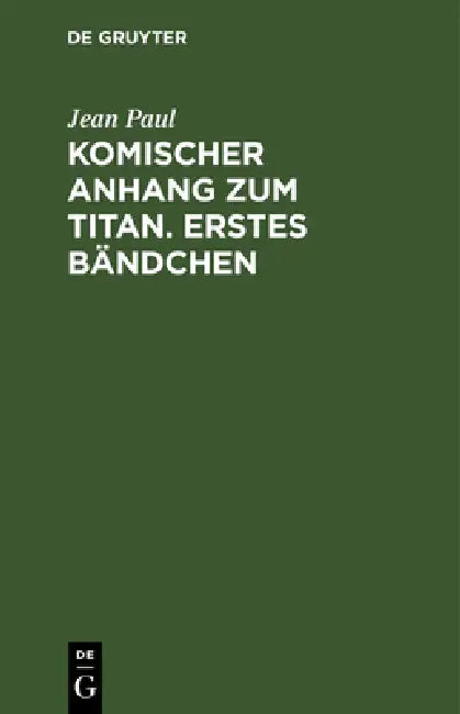 Buy Komischer Anhang Zum Titan. Erstes Bändchen (English, Jean Paul) — BookShops.in