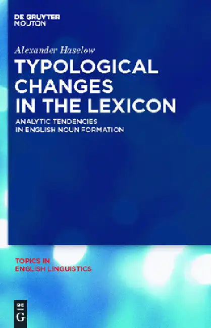 Buy Typological Changes in the Lexicon (English, Alexander Haselow) — BookShops.in