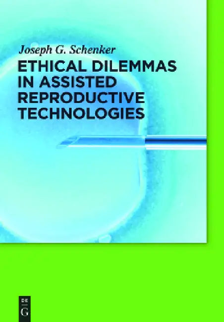 Buy Ethical Dilemmas in Assisted Reproductive Technologies (English, Joseph G. Schenker) — BookShops.in