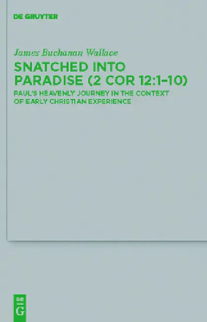 Buy Snatched Into Paradise (2 Cor 12 (English, James Buchanan Wallace) — BookShops.in