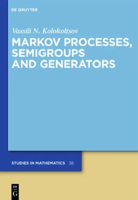 Buy Markov Processes, Semigroups and Generators (English, Vassili N. Kolokoltsov) — BookShops.in
