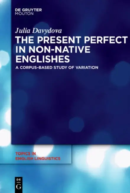 Buy The Present Perfect in Non-Native Englishes (English, Julia Davydova) — BookShops.in