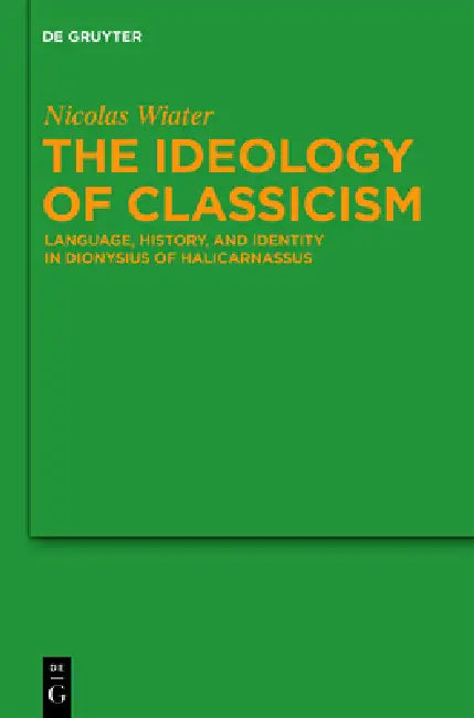 Buy The Ideology of Classicism (English, Nicolas Wiater) — BookShops.in