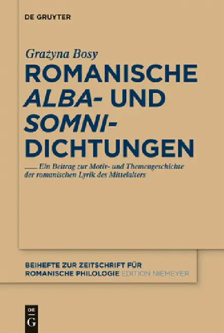 Buy Romanische 'Alba'- Und 'Somni'-Dichtungen (English, Grazyna Maria Bosy) — BookShops.in