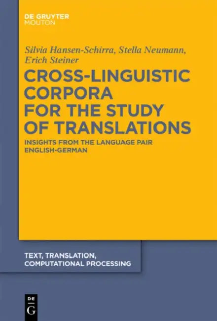 Buy Cross-Linguistic Corpora for the Study of Translations (English, Silvia Hansen-Schirra | Stella Neumann | Erich Steiner) — BookShops.in