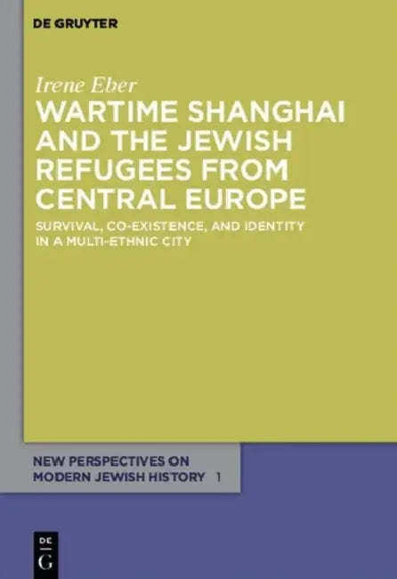 Buy Wartime Shanghai and the Jewish Refugees from Central Europe (English, Irene Eber) — BookShops.in