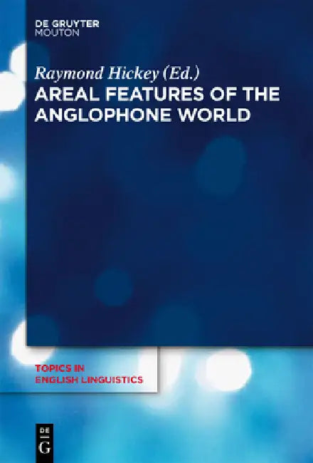 Buy Areal Features of the Anglophone World (English, Raymond Hickey) — BookShops.in