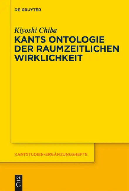 Buy Kants Ontologie Der Raumzeitlichen Wirklichkeit (English, Kiyoshi Chiba) — BookShops.in