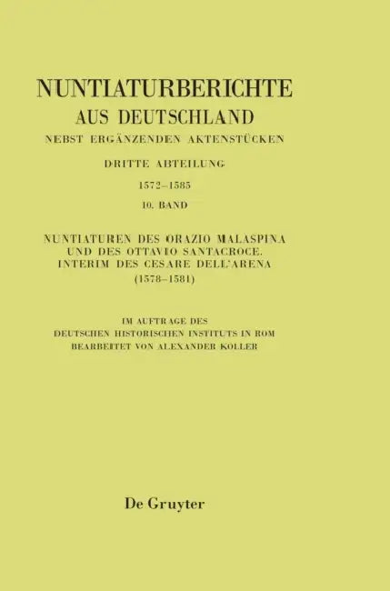 Buy Nuntiaturen Des Orazio Malaspina Und Des Ottavio Santacroce. Interim Des Cesare Dell'arena (1578-158 (English, Alexander Koller) — BookShops.in