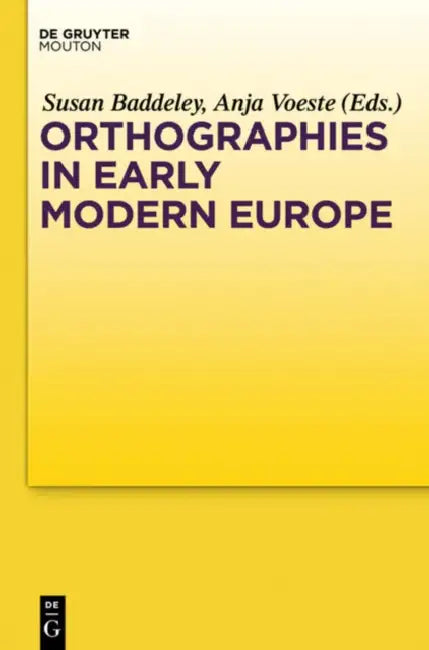 Buy Orthographies in Early Modern Europe (English, Susan Baddeley | Anja Voeste) — BookShops.in