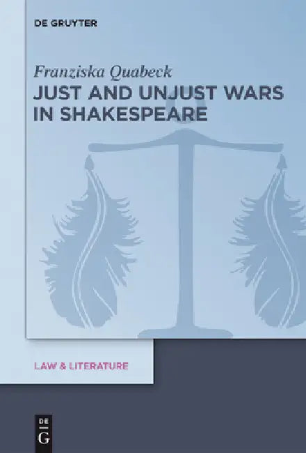 Buy Just and Unjust Wars in Shakespeare | by Franziska Quabeck | — BookShops.in