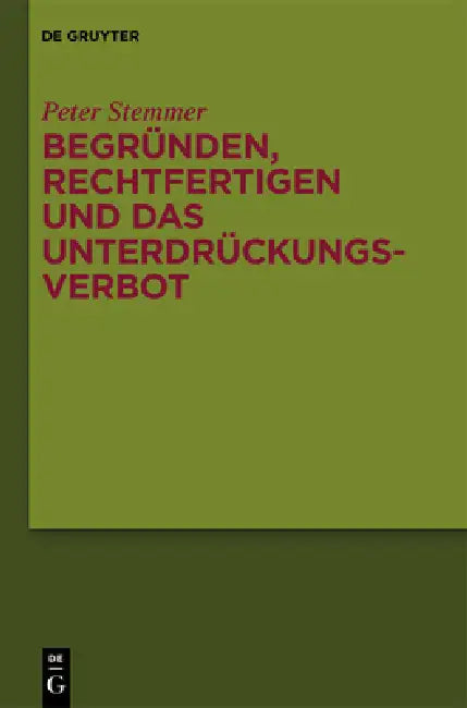 Buy Begründen, Rechtfertigen und das Unterdrückungsverbot (English, Peter Stemmer) — BookShops.in