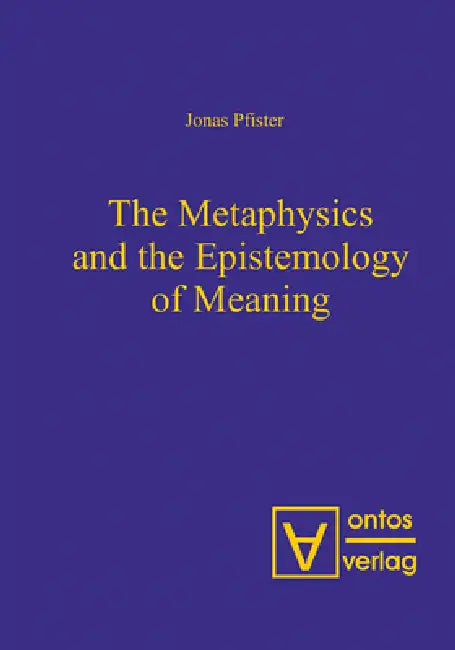 Buy The Metaphysics and the Epistemology of Meaning (English, Jonas Pfister) — BookShops.in