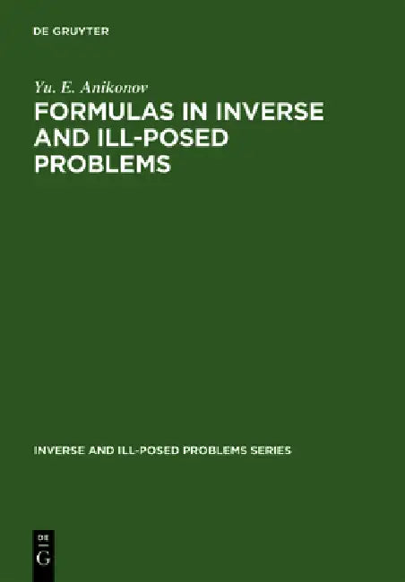 Buy Formulas in Inverse and Ill-Posed Problems (English, Yu E. Anikonov) — BookShops.in