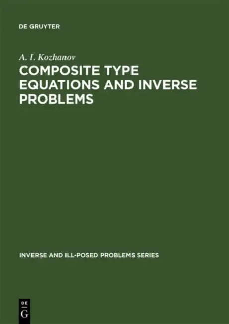 Buy Composite Type Equations and Inverse Problems (English, A. I. Kozhanov) — BookShops.in
