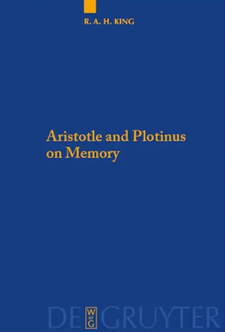 Buy Aristotle and Plotinus on Memory (English, Richard A. H. King) — BookShops.in