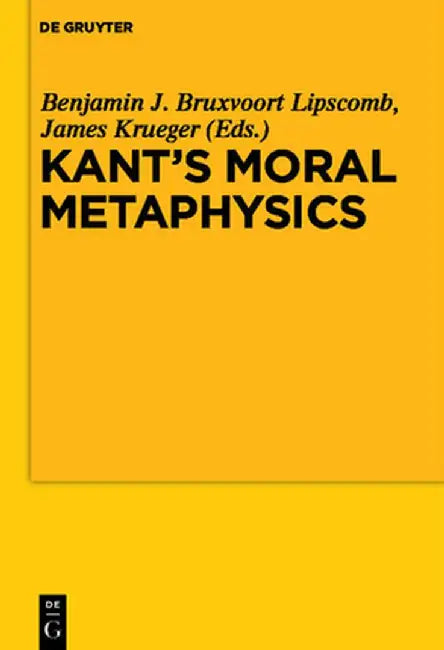 Buy Kant's Moral Metaphysics (English, Benjamin Bruxvoort Lipscomb) — BookShops.in