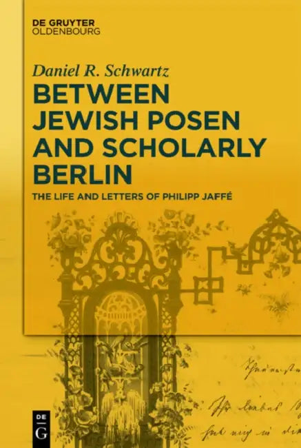 Buy Between Jewish Posen and Scholarly Berlin (English, Daniel R. Schwartz) — BookShops.in