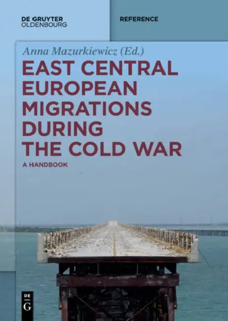 Buy East Central European Migrations During the Cold War: A Handbook by Anna Mazurkiewicz | De Gruyter Oldenbourg | English | Paperback — BookShops.in