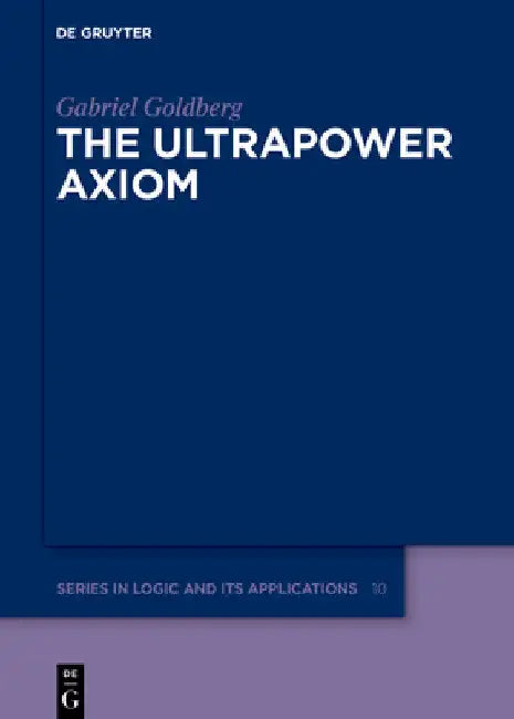 Buy The Ultrapower Axiom (English, Gabriel Goldberg) — BookShops.in
