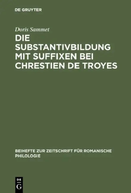 Buy Die Substantivbildung mit Suffixen bei Chrestien de Troyes (English, Doris Sammet) — BookShops.in
