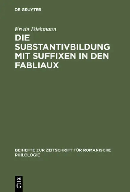 Buy Die Substantivbildung mit Suffixen in den Fabliaux (English, Erwin Diekmann) — BookShops.in