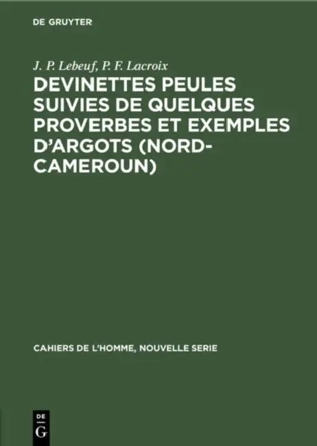 Buy Devinettes Peules suivies de quelques proverbes et exemples d'argots (Nord-Cameroun) (English, J. P. Lebeuf | P. F. LaCroix) — BookShops.in