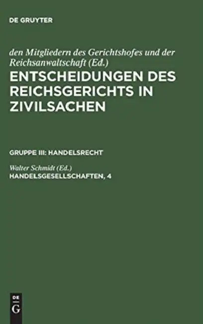 Buy Entscheidungen des Reichsgerichts in Zivilsachen, Handelsgesellschaften, 4 (English, Walter Schmidt) — BookShops.in