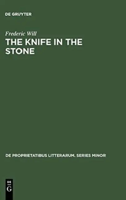 Buy The Knife in the Stone: Essays in Literary Theory by Frederic Will | Mouton De Gruyter | English Paperback | Reprint Edition | ISBN 9783110991123 — BookShops.in