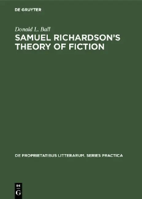 Buy Samuel Richardson's Theory of Fiction (English, Donald L. Ball) — BookShops.in