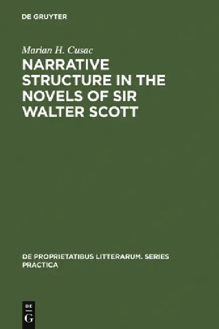 Buy Narrative Structure in the Novels of Sir Walter Scott | by Marian H. Cusac | de Gruyter Mouton | by Marian H. Cusac | de Gruyter Mouton | by Marian H. Cusac | de Gruyter Mouton | by Marian H. Cusac | de Gruyter Mouton | by Marian H. Cusac | de Gruyter Mouton | by Marian H. Cusac | de Gruyter Mouton | by Marian H. Cusac | de Gruyter Mouton | by Marian H. Cusac | de Gruyter Mouton | by Marian H. Cusac | de Gruyter Mouton | by Marian H. Cusac | de Gruyter Mouton | by Marian H. Cusac | de Gruyter Mo — BookShops.in