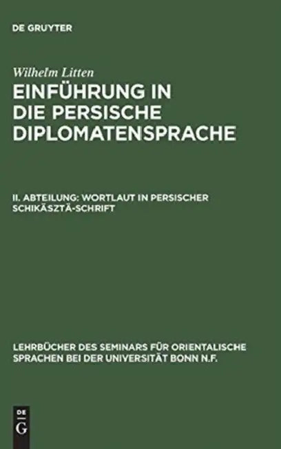 Buy Einführung in die persische Diplomatensprache, II. Abteilung, Wortlaut in persischer Schikäsztä-Schr (English, Wilhelm Litten) — BookShops.in