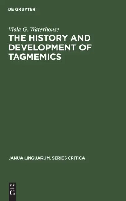 Buy The History and Development of Tagmemics (English, Viola G. Waterhouse) — BookShops.in