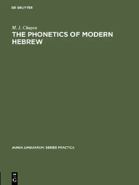 Buy The Phonetics of Modern Hebrew by M. J. Chayen | Mouton De Gruyter | English | Paperback | Reprint — BookShops.in