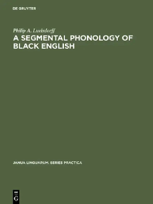 Buy A segmental phonology of black English (English, Philip a. Luelsdorff) — BookShops.in