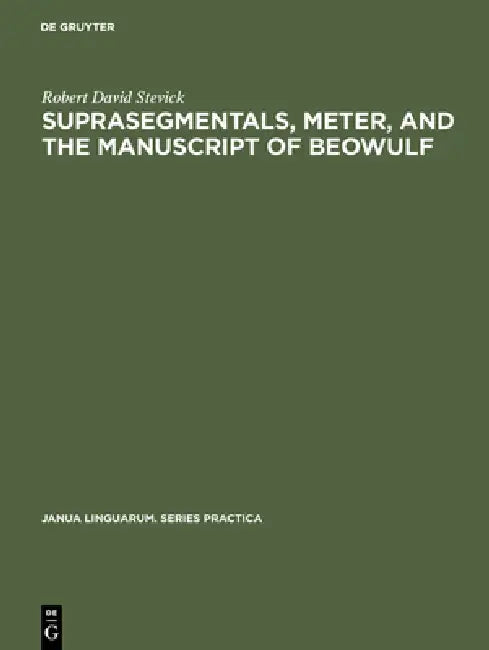 Buy Suprasegmentals, Meter, and the Manuscript of Beowulf (English, Robert David Stevick) — BookShops.in