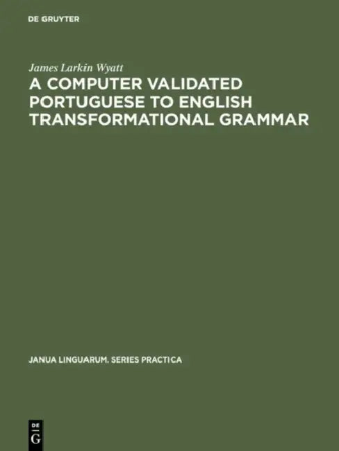 Buy A Computer Validated Portuguese to English Transformational Grammar (English, James Larkin Wyatt) — BookShops.in