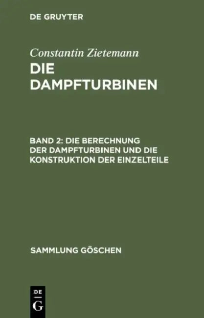 Buy Die Berechnung Der Dampfturbinen Und Die Konstruktion Der Einzelteile (English, Constantin Zietemann) — BookShops.in