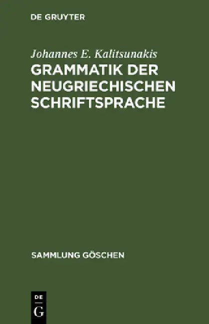 Buy Grammatik der neugriechischen Schriftsprache (English, Johannes E. Kalitsunakis) — BookShops.in
