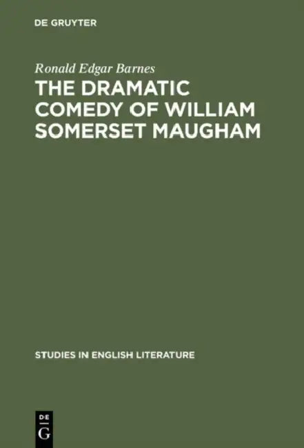 Buy The Dramatic Comedy of William Somerset Maugham (English, Ronald Edgar Barnes) — BookShops.in