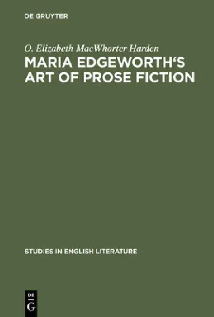 Buy Maria Edgeworth's Art of Prose Fiction (English, O. Elizabeth Macwhorter Harden) β BookShops.in