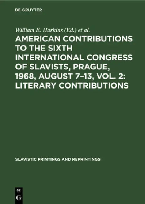 Buy American Contributions to the Sixth International Congress of Slavists, Prague, 1968, August 7-13, V (English, William E. Harkins | International Congress of Slavists) — BookShops.in