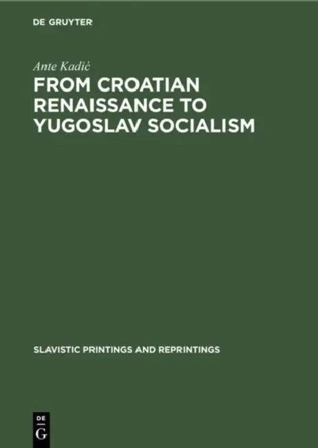 Buy From Croatian Renaissance to Yugoslav Socialism (English, Ante Kadic) — BookShops.in