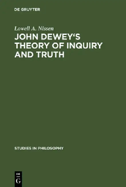 Buy John Dewey's Theory of Inquiry and Truth (English, Lowell A. Nissen) — BookShops.in
